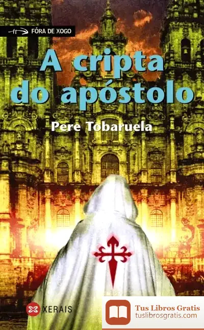 Descargar A Cripta Do Apóstolo de Pere Tobaruela I Martínez