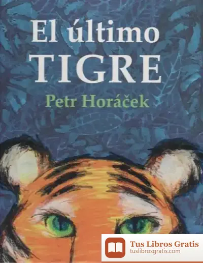 Descargar El Último Tigre de Petr Horá?ek