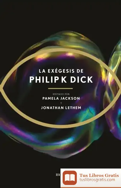 Descargar La Exégesis de Philip K. Dick