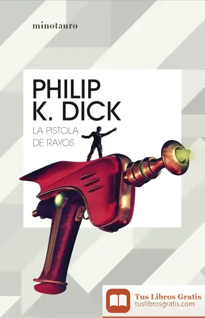 Descargar La Pistola De Rayos de Philip K. Dick