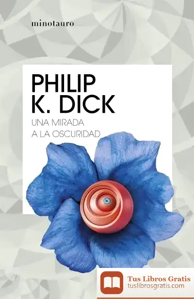 Descargar Una Mirada A La Oscuridad de Philip K. Dick