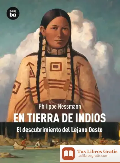 Descargar En Tierra De Indios. El Descubrimiento Del Lejano Oeste