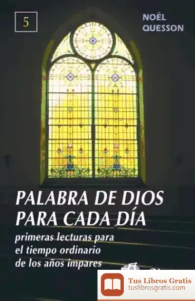Descargar Palabra De Dios Para Cada Día 5. Primeras Lecturas Para El Tiempo Ordinario De Los Años Impares de Patri Urkizu