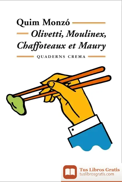 Descargar Olivetti, Moulinex, Chaffoteaux Et Maury de Quim Monzó