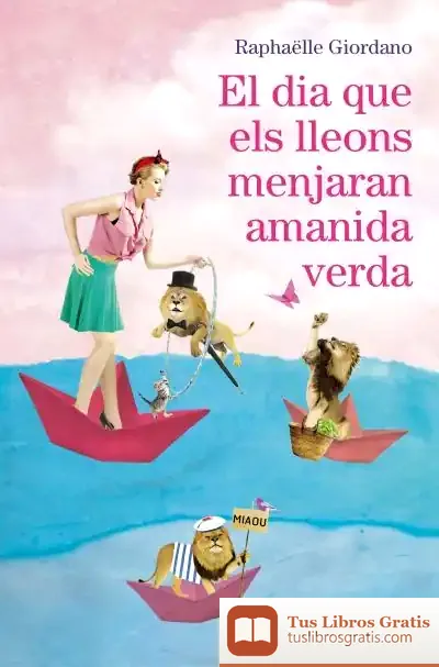 Descargar El Dia Que Els Lleons Menjaran Amanida Verda