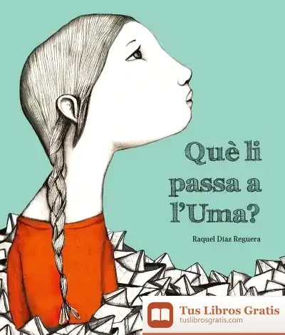 Descargar Què Li Passa A L'Uma? de Raquel Díaz Reguera