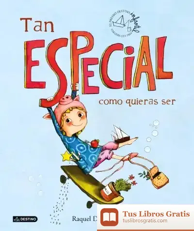 Descargar Tan Especial Como Quieras Ser de Raquel Díaz Reguera