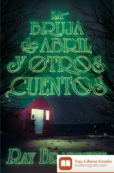Descargar La Bruja De Abril Y Otros Cuentos de Ray Bradbury