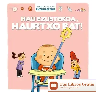 Descargar Hau Ezustekoa, Haurtxo Bat!