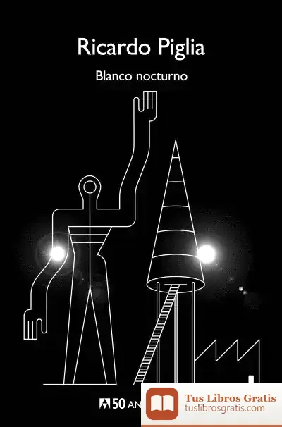 Descargar Blanco Nocturno de Ricardo Piglia