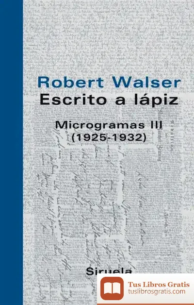 Descargar Escrito A Lápiz. Microgramas Iii de Robert Walser
