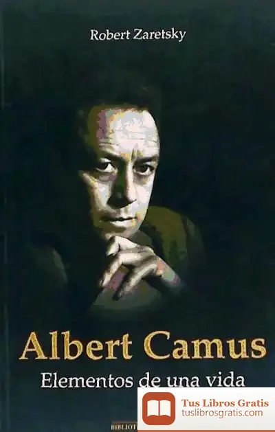 Descargar Albert Camus : Elementos De Una Vida de Curso de la Cátedra de "goya"