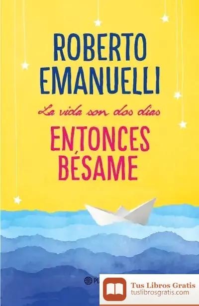 Descargar La Vida Son Dos Días, Entonces Bésame
