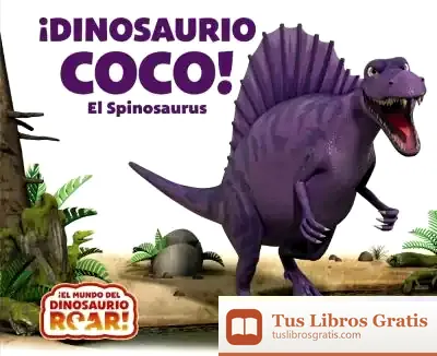 Descargar ¡Dinosaurio Coco! El Spinosaurus de Roberto Vivero Rodríguez