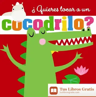 Descargar ¿Quieres Tocar A Un Cocodrilo? de Roberto Vivero Rodríguez