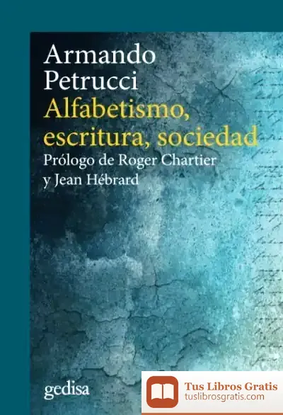 Descargar Alfabetismo, Escritura, Sociedad: Prólogo De Roger Chartier Y Jean Hébrard de Roger Chartier