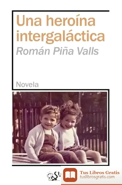 Descargar Una Heroina Intergalactica de Román Piña Valls