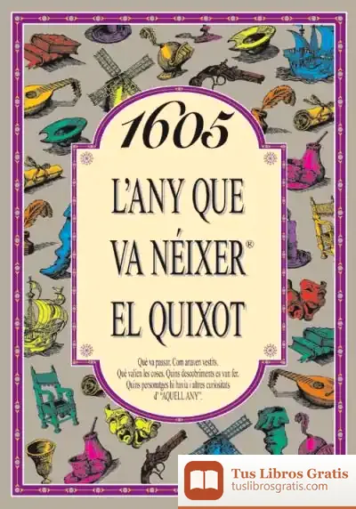 Descargar 1605 L'Any Que Va Néixer El Quixot de Rosa Collado Bascompte