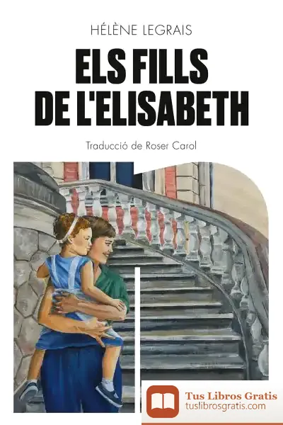 Descargar Els Fills De L'Elisabeth de Roser Carol