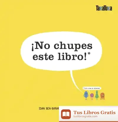 Descargar ¡No Chupes Este Libro!: Está Lleno De Gérmenes
