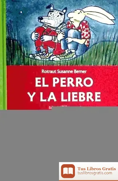 Descargar El Perro Y La Liebre de Rotraut Susanne Berner