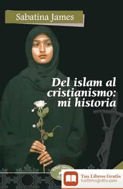 Descargar Del Islam Al Cristianismo: Mi Historia de Josep Antoni Chauvell Larregola