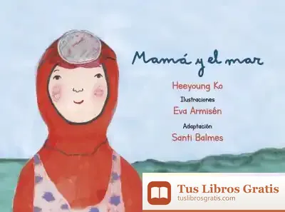 Descargar Mamá Y El Mar de Santi Balmes