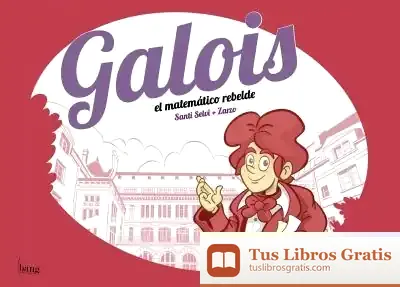 Descargar Galois, El Matemático Rebelde