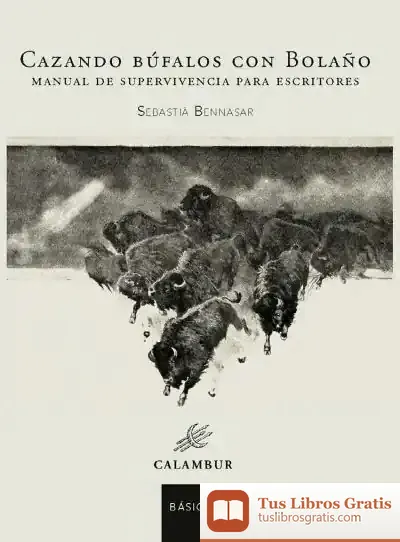 Descargar Cazando Búfalos Con Bolaño