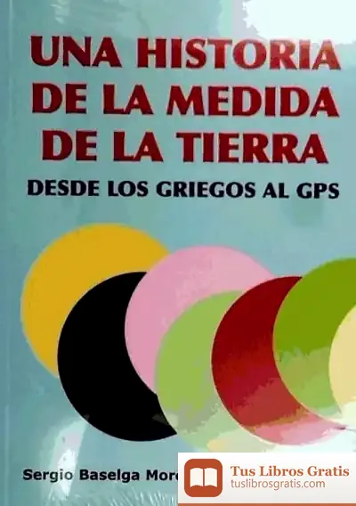 Descargar Una Historia De La Medida De La Tierra. Desde Los Griegos Al Gps de Quim Monzó