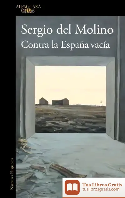 Descargar Contra La España Vacía de Sergio del Molino