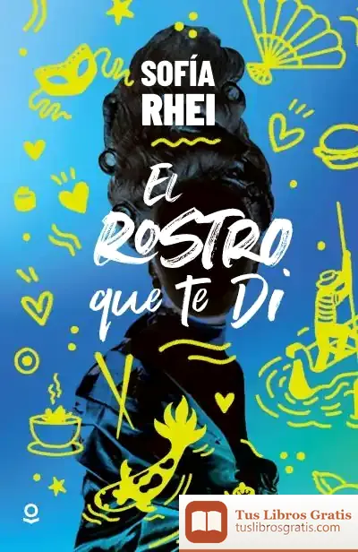Descargar El Rostro Que Te Di de Sofía Rhei