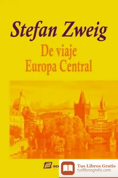 Descargar De Viaje Iii. Europa Central de Stefan Zweig