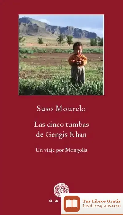 Descargar Las Cinco Tumbas De Gengis Khan de Suso Mourelo