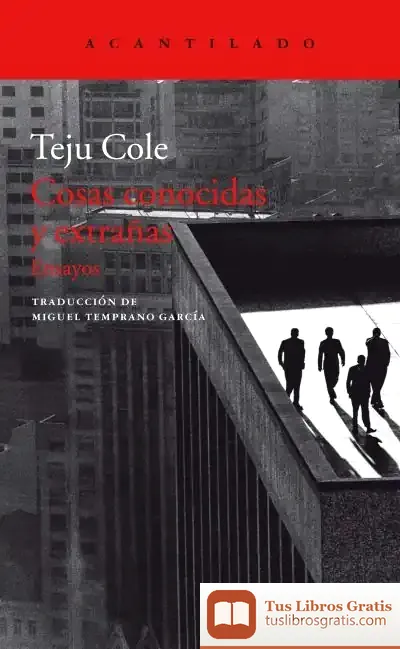 Descargar Cosas Conocidas Y Extrañas de Teju Cole