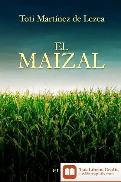 Descargar El Maizal de Toti Martínez de Lezea