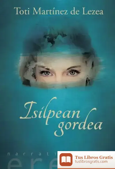 Descargar Isilpean Gordea de Toti Martínez de Lezea