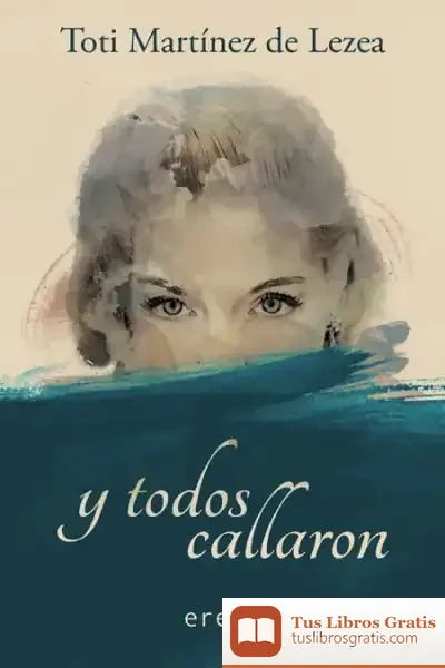 Descargar Y Todos Callaron de Toti Martínez de Lezea