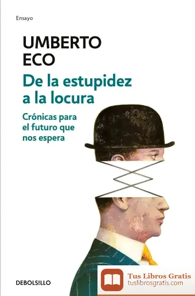 Descargar De La Estupidez A La Locura de Umberto Eco