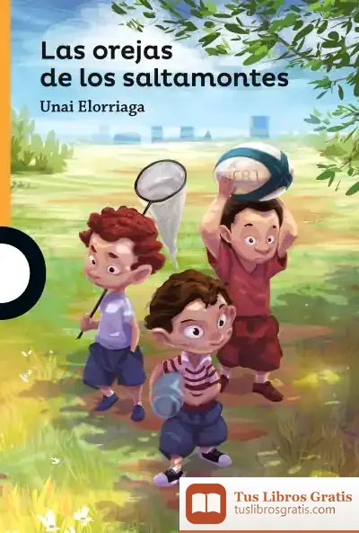 Descargar Las Orejas De Los Saltamontes de Unai Elorriaga