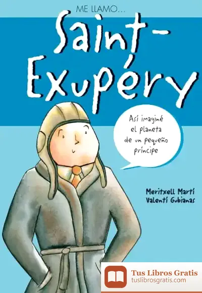 Descargar Me Llamo? Saint-Exupery de Valentí Gubianas