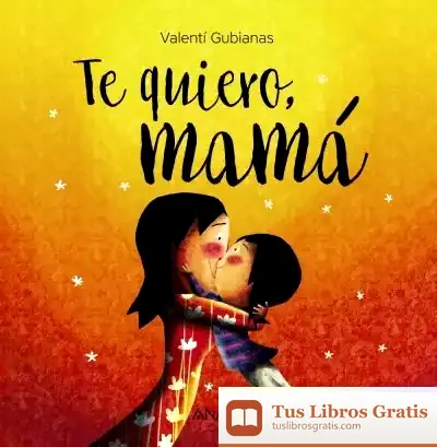 Descargar Te Quiero, Mamá