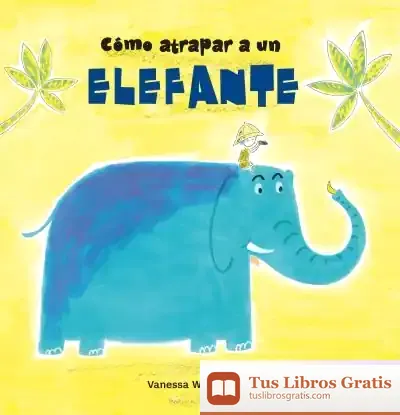 Descargar Cómo Atrapar A Un Elefante