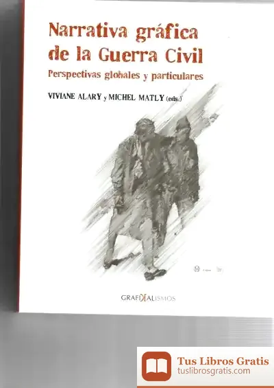 Descargar Narrativa Gráfica De La Guerra Civil: Perspectiva Globales Y Particulares