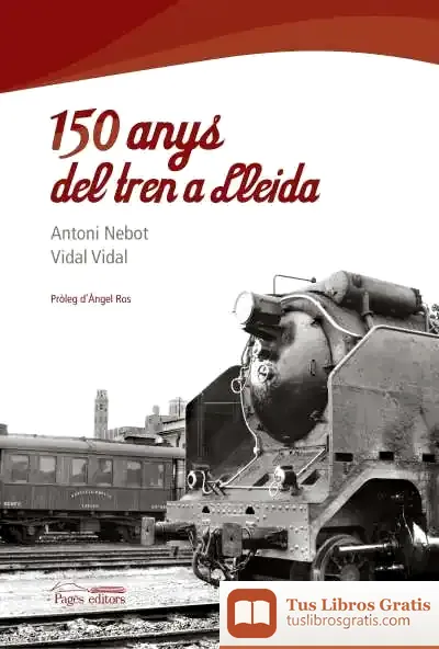 Descargar 150 Anys Del Tren A Lleida de Vidal Vidal