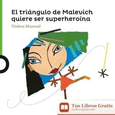 Descargar El Triángulo De Malevich Quiereser Superheroína de Violeta Monreal