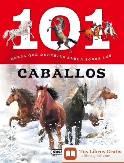 Descargar 101 Cosas Que Deberías Saber Sobre. Los Caballos de Varios Autores