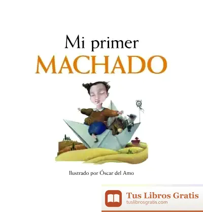 Descargar Mi Primer Machado de Jorge Riechmann