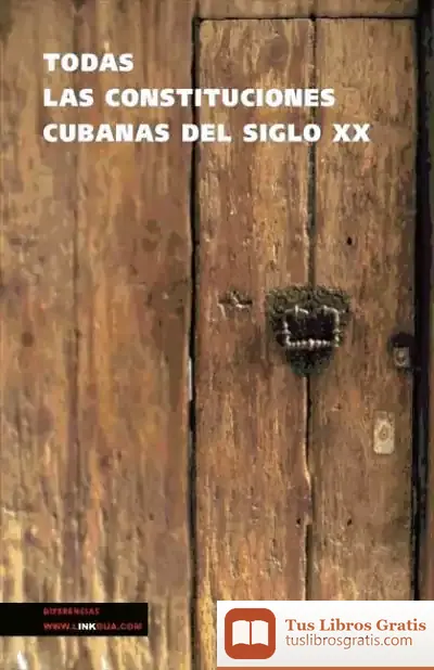 Descargar Todas Las Constituciones Cubanas Del Siglo Xx de Francisco Collado Cervero