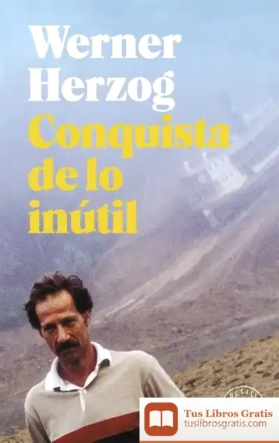 Descargar Conquista De Lo Inútil de Werner Herzog